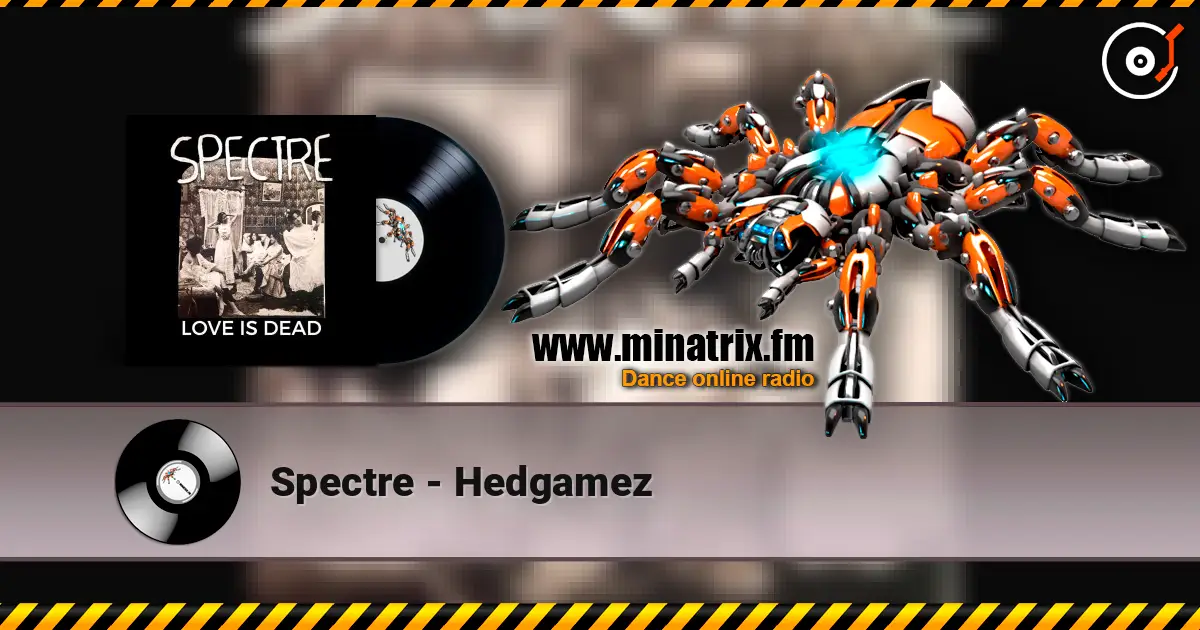 Spectre - Hedgamez online in hoher Qualität hören | Minatrix.FM