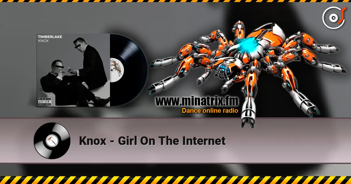 Knox - Girl On The Internet online in hoher Qualität hören | Minatrix.FM