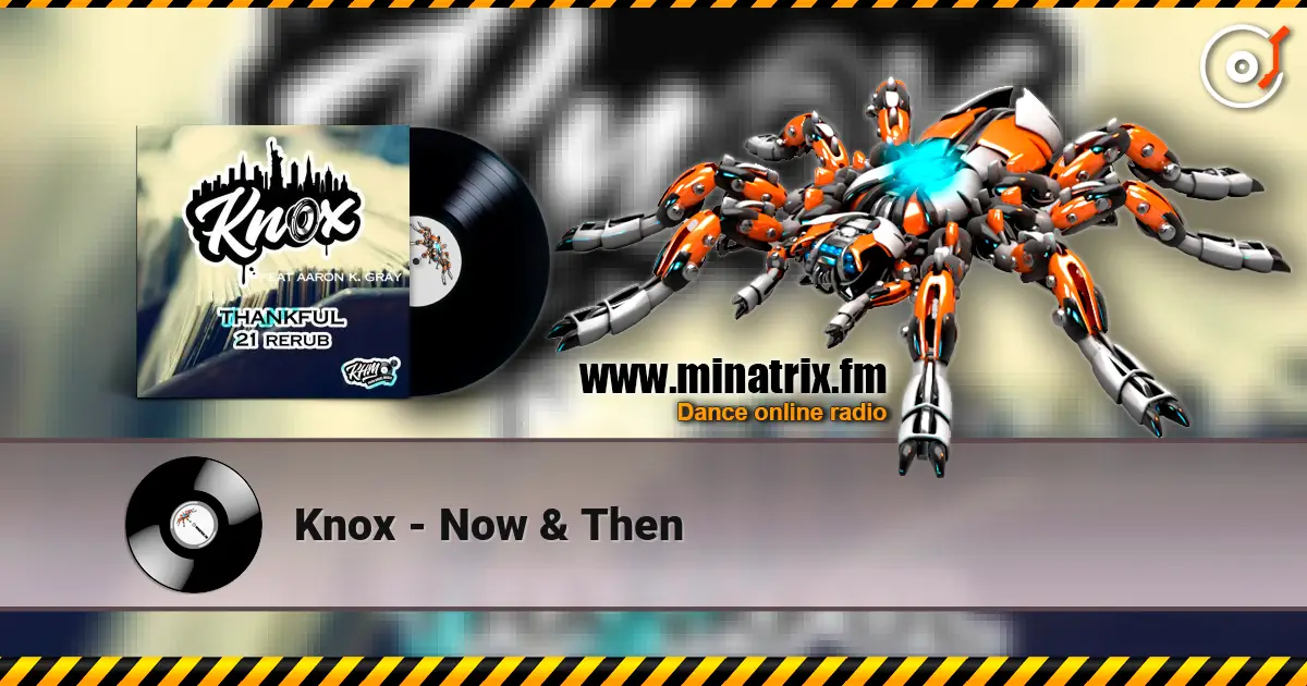 Knox - Now & Then online in hoher Qualität hören | Minatrix.FM