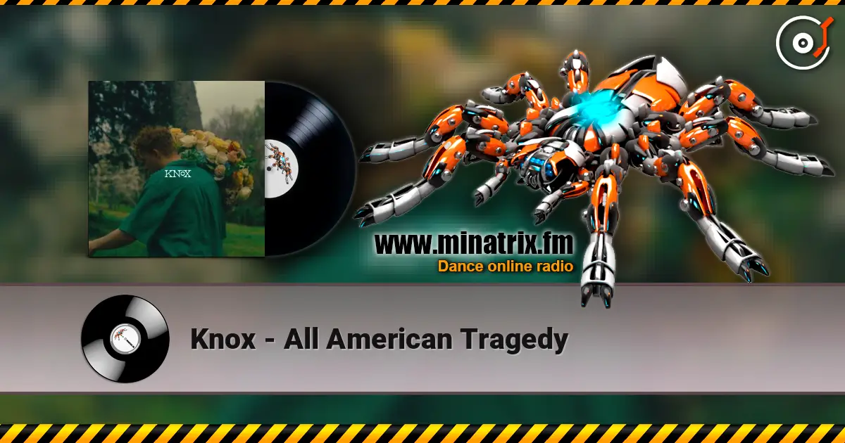 Knox - All American Tragedy online in hoher Qualität hören | Minatrix.FM