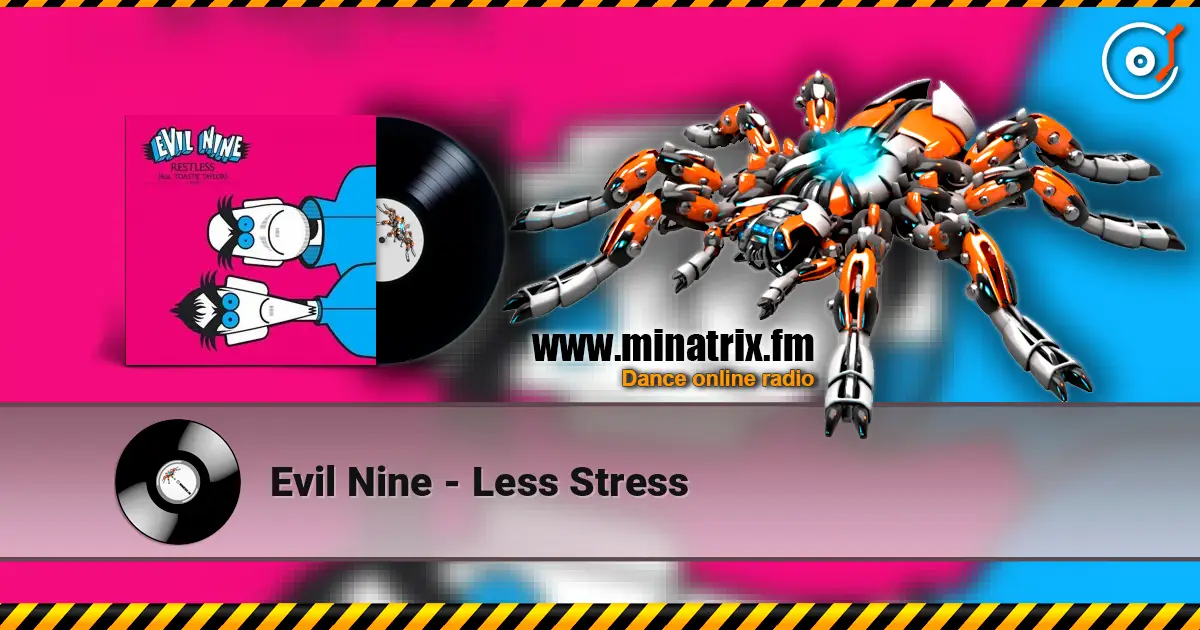 Evil Nine - Less Stress online in hoher Qualität hören | Minatrix.FM