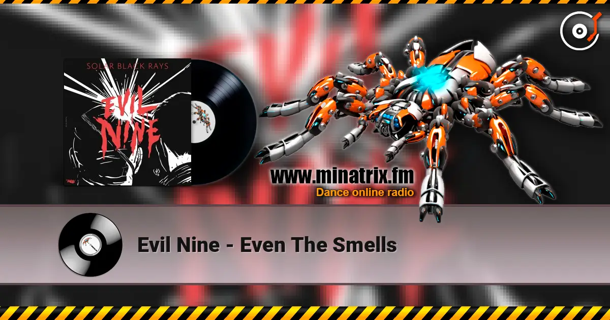 Evil Nine - Even The Smells online in hoher Qualität hören | Minatrix.FM