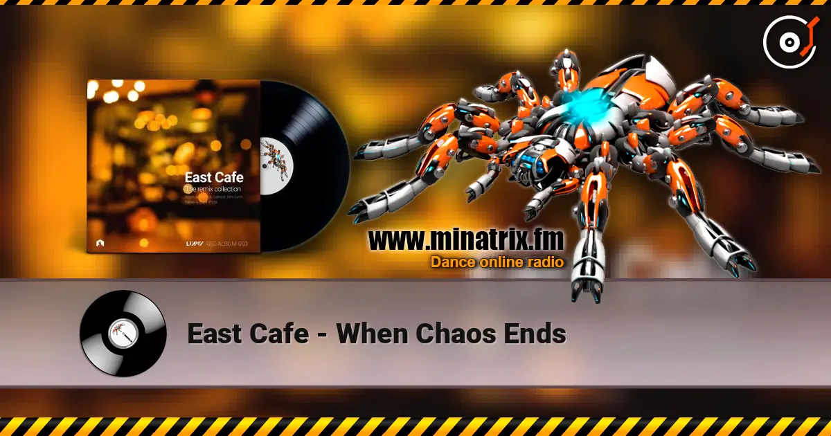 East Cafe - When Chaos Ends online in hoher Qualität hören | Minatrix.FM