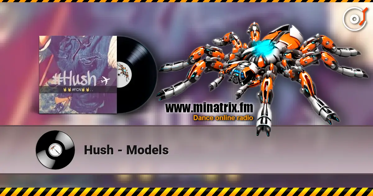 Hush - Models online in hoher Qualität hören | Minatrix.FM
