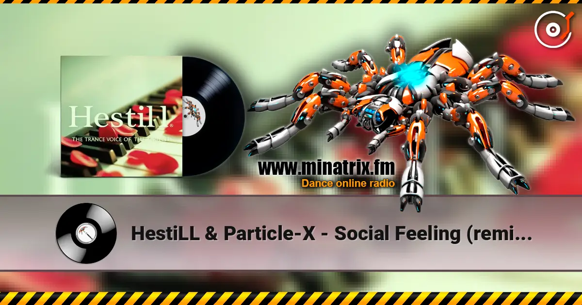 HestiLL & Particle-X - Social Feeling (remix ) - youtube.com/@Hestill_thetrancevoiceofOrient online in hoher Qualität hören | Minatrix.FM