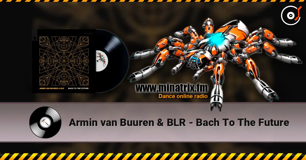 Armin van Buuren & BLR - Bach To The Future online in hoher Qualität hören | Minatrix.FM