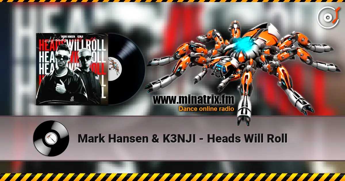 Mark Hansen & K3NJI - Heads Will Roll online in hoher Qualität hören | Minatrix.FM