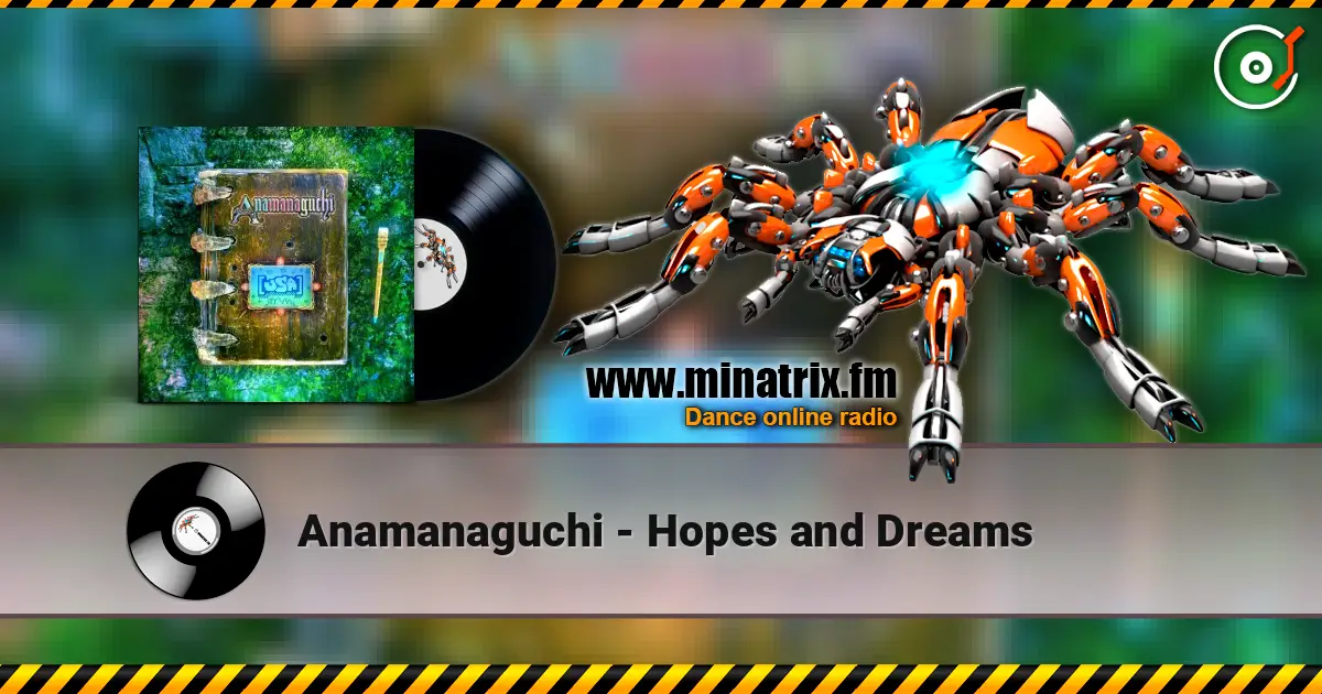 Anamanaguchi - Hopes and Dreams online in hoher Qualität hören | Minatrix.FM
