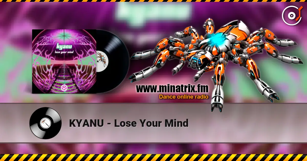 KYANU - Lose Your Mind online in hoher Qualität hören | Minatrix.FM