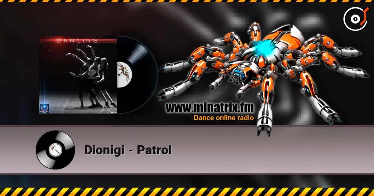 Dionigi - Patrol online in hoher Qualität hören | Minatrix.FM