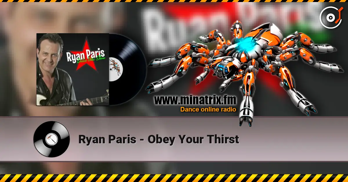 Ryan Paris - Obey Your Thirst online in hoher Qualität hören | Minatrix.FM