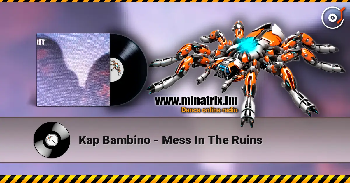 Kap Bambino - Mess In The Ruins online in hoher Qualität hören | Minatrix.FM