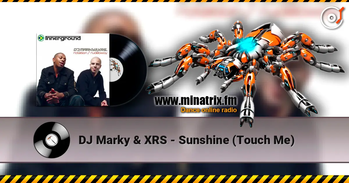 DJ Marky & XRS - Sunshine (Touch Me) online in hoher Qualität hören | Minatrix.FM