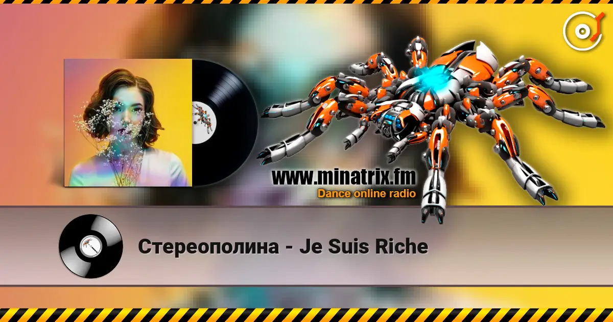 Стереополина - Je Suis Riche online in hoher Qualität hören | Minatrix.FM