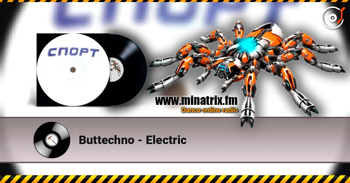 Buttechno - Electric online in hoher Qualität hören | Minatrix.FM