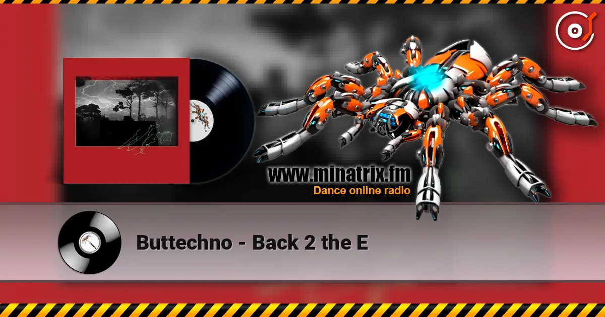 Buttechno - Back 2 the E online in hoher Qualität hören | Minatrix.FM