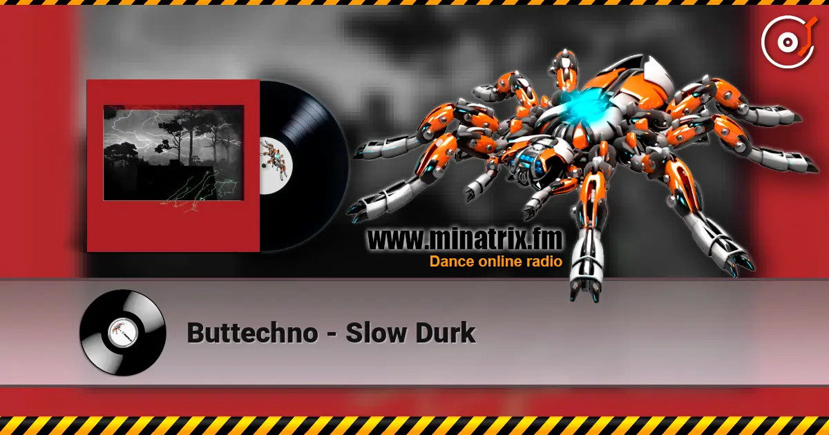 Buttechno - Slow Durk online in hoher Qualität hören | Minatrix.FM