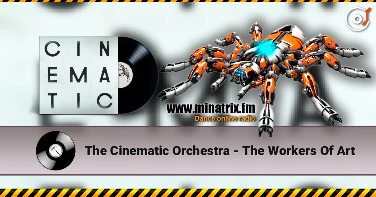 The Cinematic Orchestra - The Workers Of Art online in hoher Qualität hören | Minatrix.FM