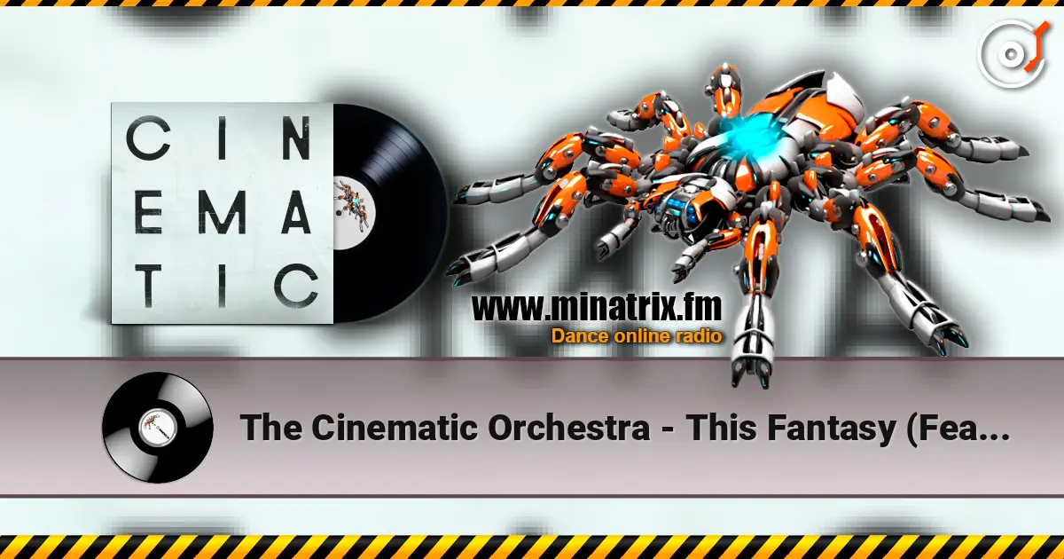 The Cinematic Orchestra - This Fantasy (Feat. Grey Reverend) online in hoher Qualität hören | Minatrix.FM