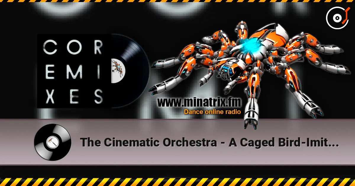 The Cinematic Orchestra - A Caged Bird-Imitations Of Life (Feat. Roots Manuva) (Fennesz Remix) online in hoher Qualität hören | Minatrix.FM