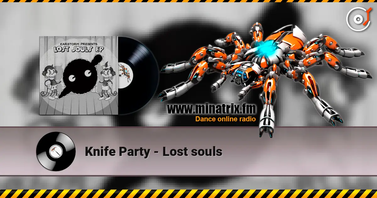 Knife Party - Lost souls online in hoher Qualität hören | Minatrix.FM