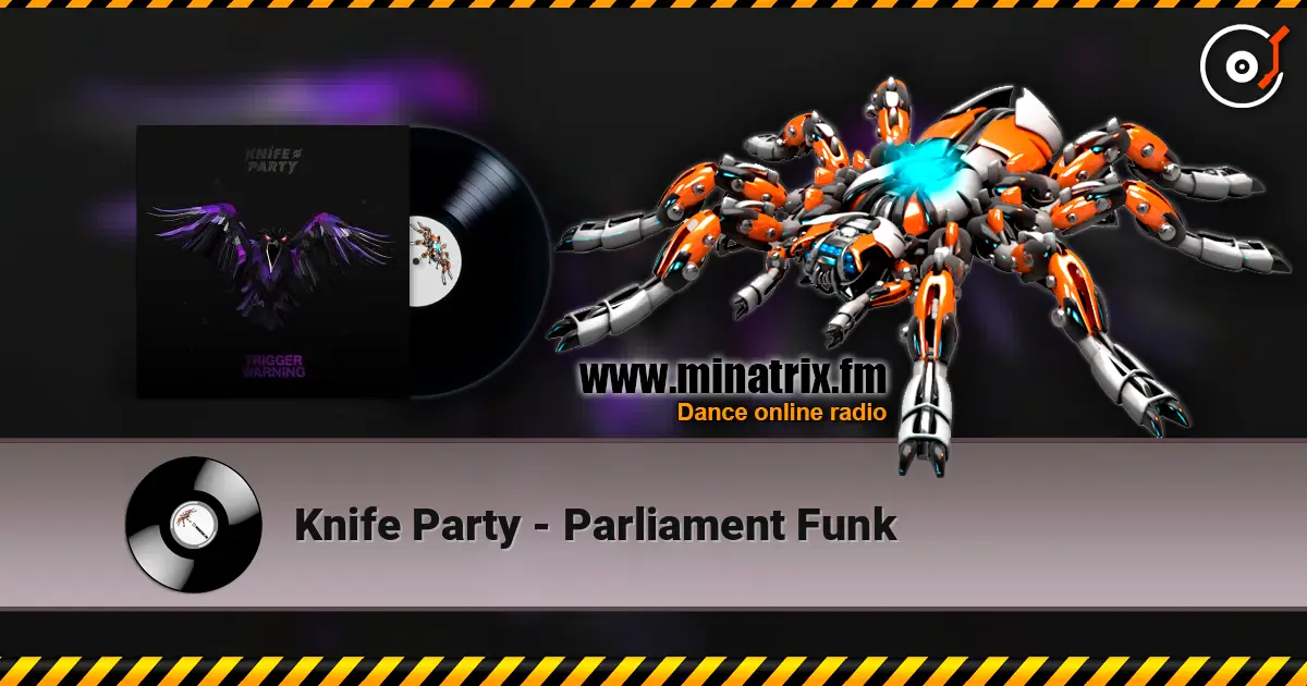 Knife Party - Parliament Funk online in hoher Qualität hören | Minatrix.FM