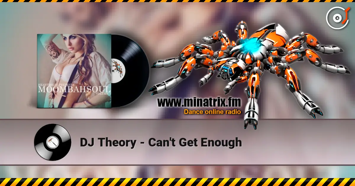 DJ Theory - Can't Get Enough online in hoher Qualität hören | Minatrix.FM