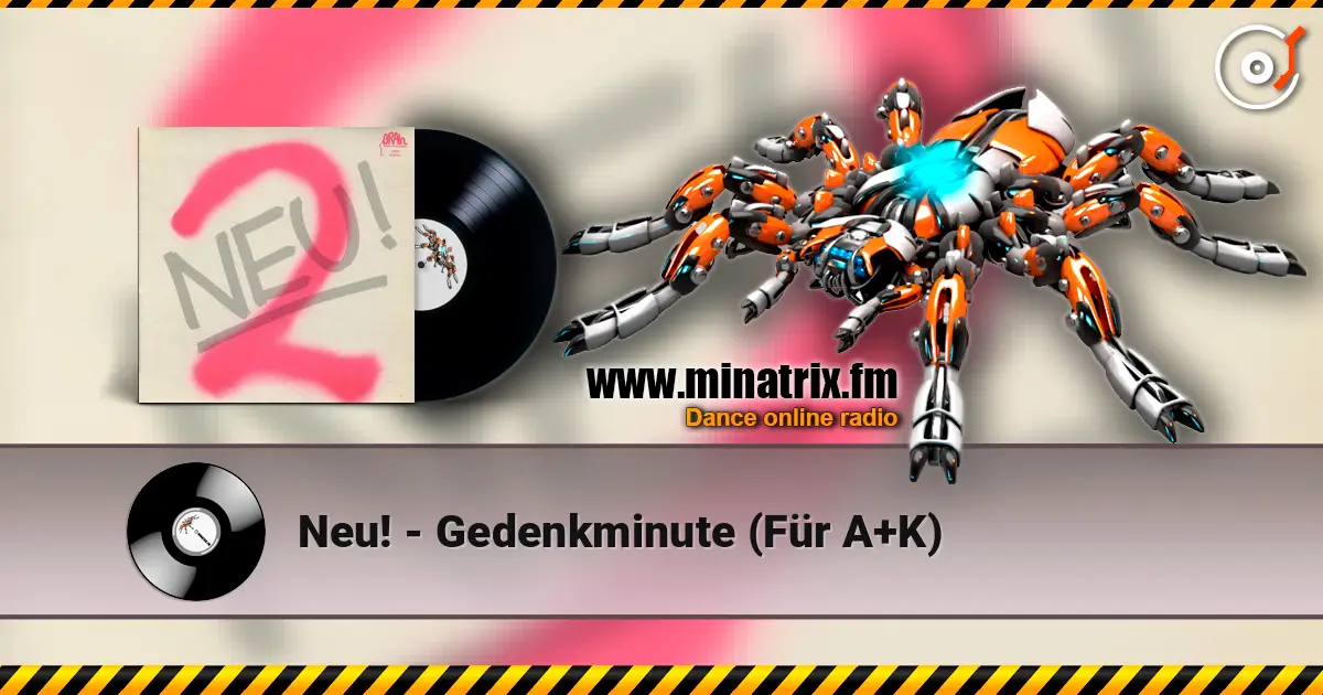Neu! - Gedenkminute (Für A+K) online in hoher Qualität hören | Minatrix.FM