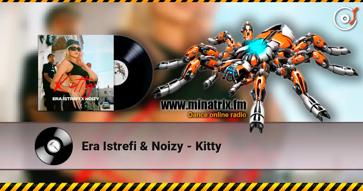 Era Istrefi & Noizy - Kitty online in hoher Qualität hören | Minatrix.FM