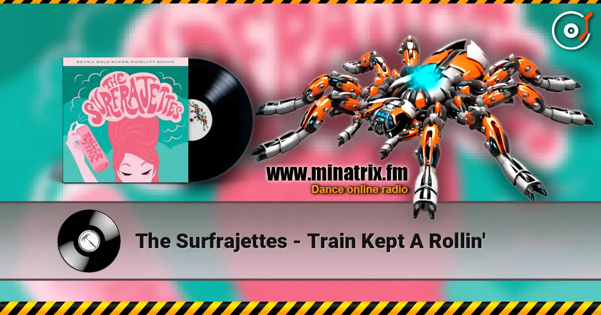The Surfrajettes - Train Kept A Rollin' online in hoher Qualität hören | Minatrix.FM