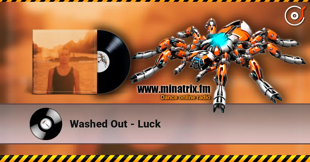 Washed Out - Luck online in hoher Qualität hören | Minatrix.FM