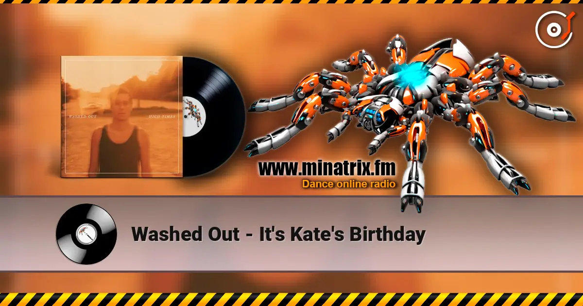 Washed Out - It's Kate's Birthday online in hoher Qualität hören | Minatrix.FM