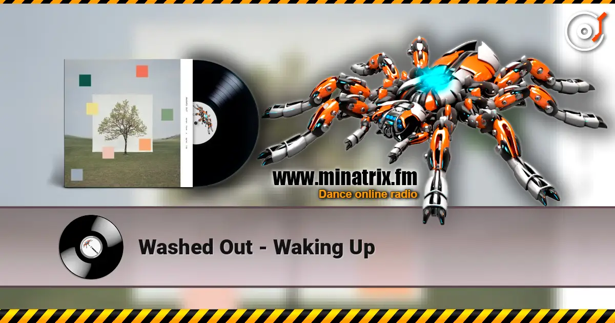 Washed Out - Waking Up online in hoher Qualität hören | Minatrix.FM