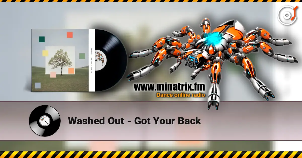 Washed Out - Got Your Back online in hoher Qualität hören | Minatrix.FM