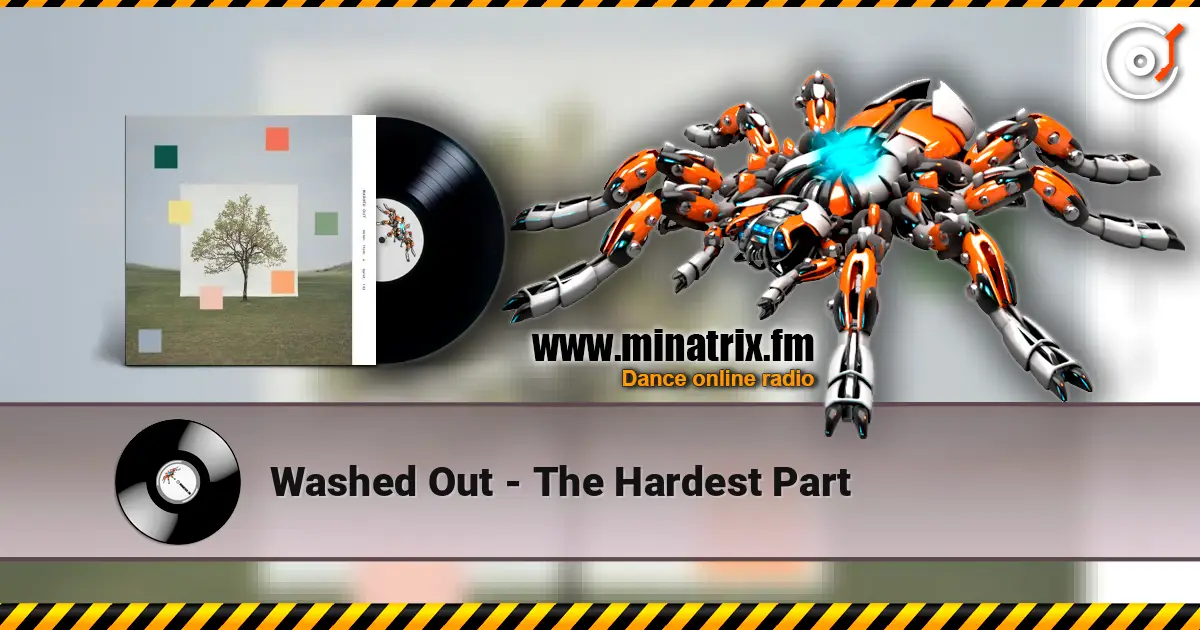 Washed Out - The Hardest Part online in hoher Qualität hören | Minatrix.FM