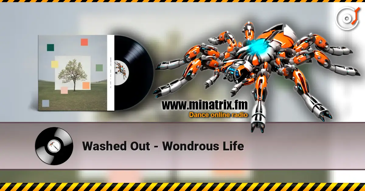 Washed Out - Wondrous Life online in hoher Qualität hören | Minatrix.FM
