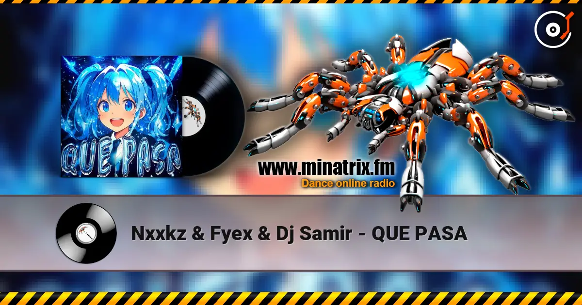 Nxxkz & Fyex & Dj Samir - QUE PASA online in hoher Qualität hören | Minatrix.FM