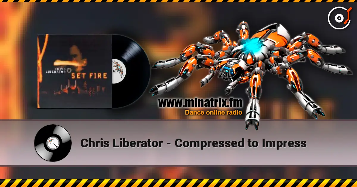 Chris Liberator - Compressed to Impress online in hoher Qualität hören | Minatrix.FM