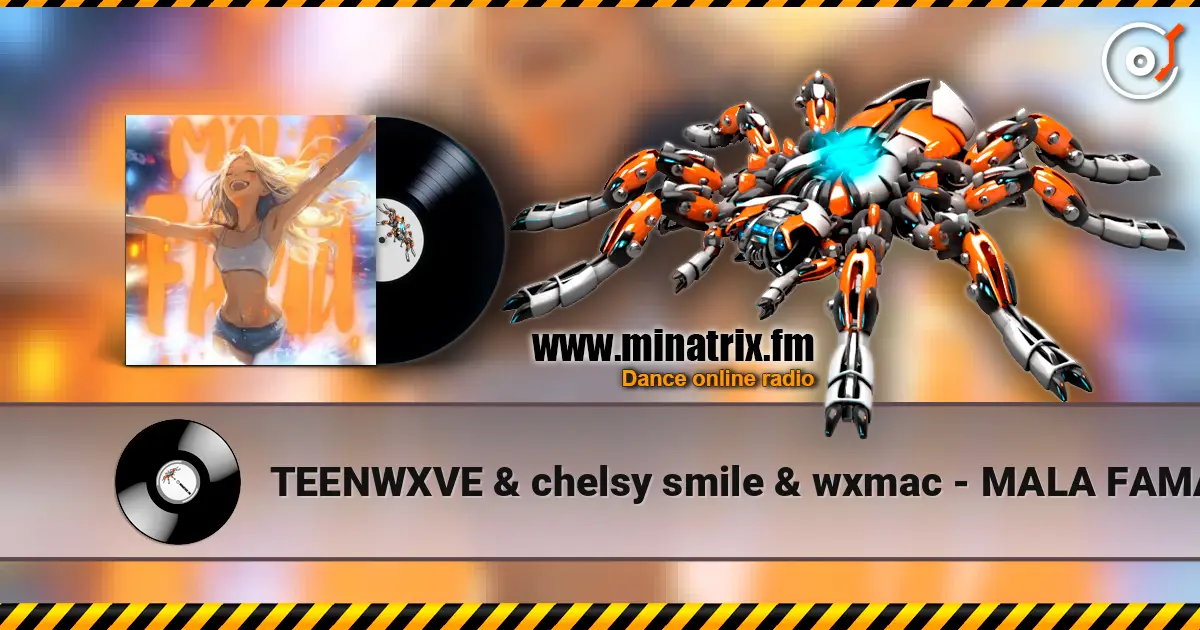 TEENWXVE & chelsy smile & wxmac - MALA FAMA online in hoher Qualität hören | Minatrix.FM