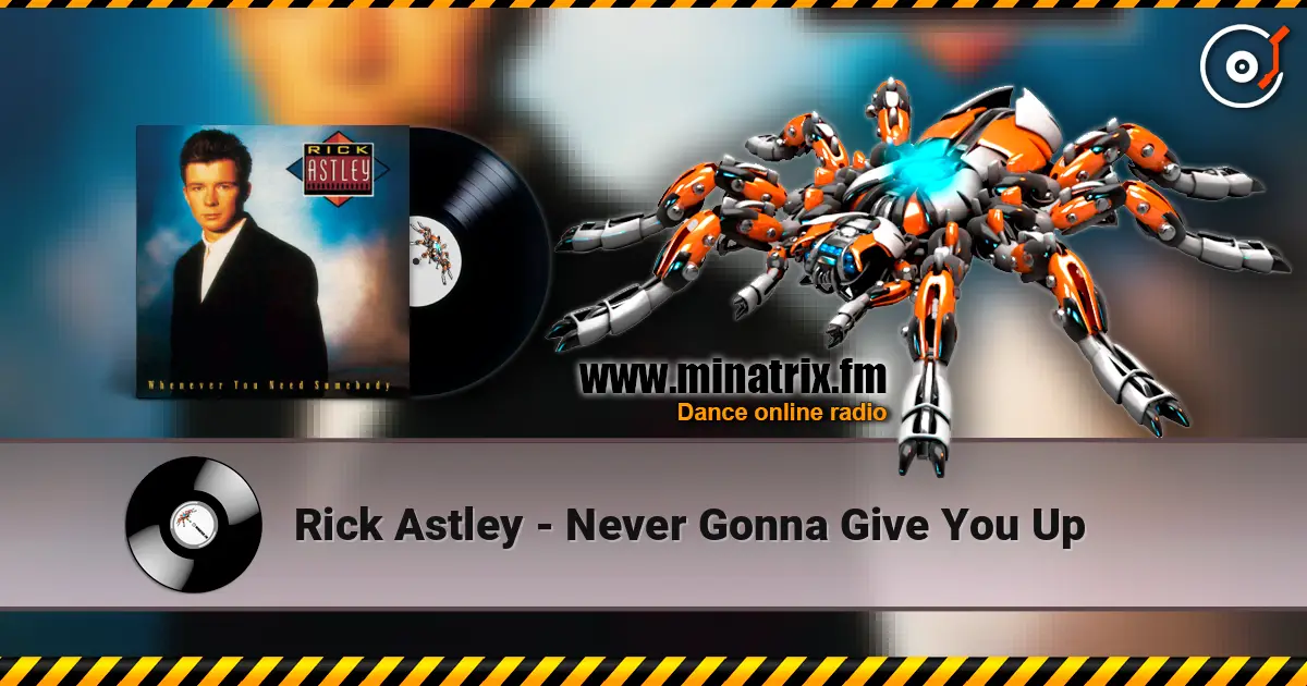 Rick Astley - Never Gonna Give You Up online in hoher Qualität hören | Minatrix.FM