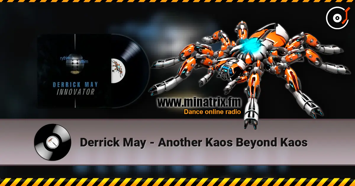 Derrick May - Another Kaos Beyond Kaos online in hoher Qualität hören | Minatrix.FM