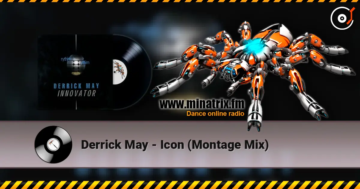 Derrick May - Icon (Montage Mix) online in hoher Qualität hören | Minatrix.FM