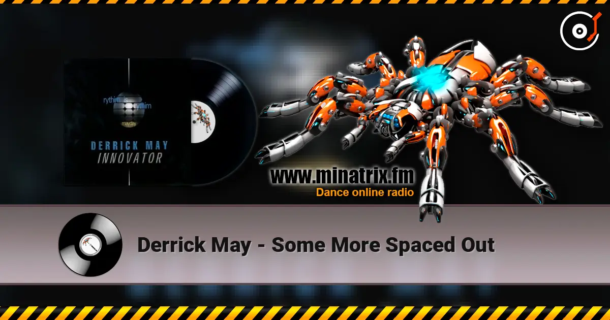 Derrick May - Some More Spaced Out online in hoher Qualität hören | Minatrix.FM