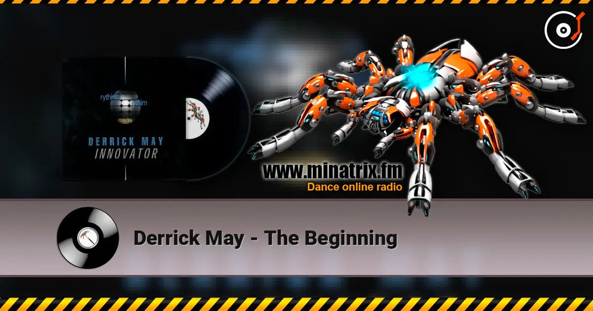 Derrick May - The Beginning online in hoher Qualität hören | Minatrix.FM