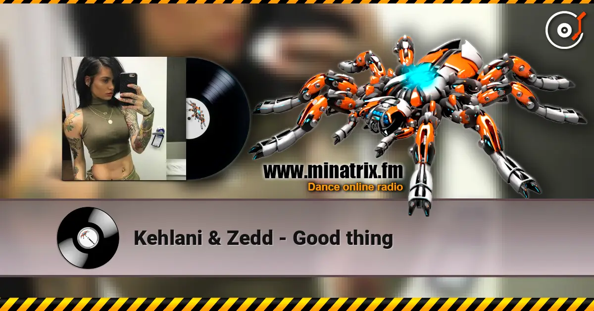 Kehlani & Zedd - Good thing online in hoher Qualität hören | Minatrix.FM
