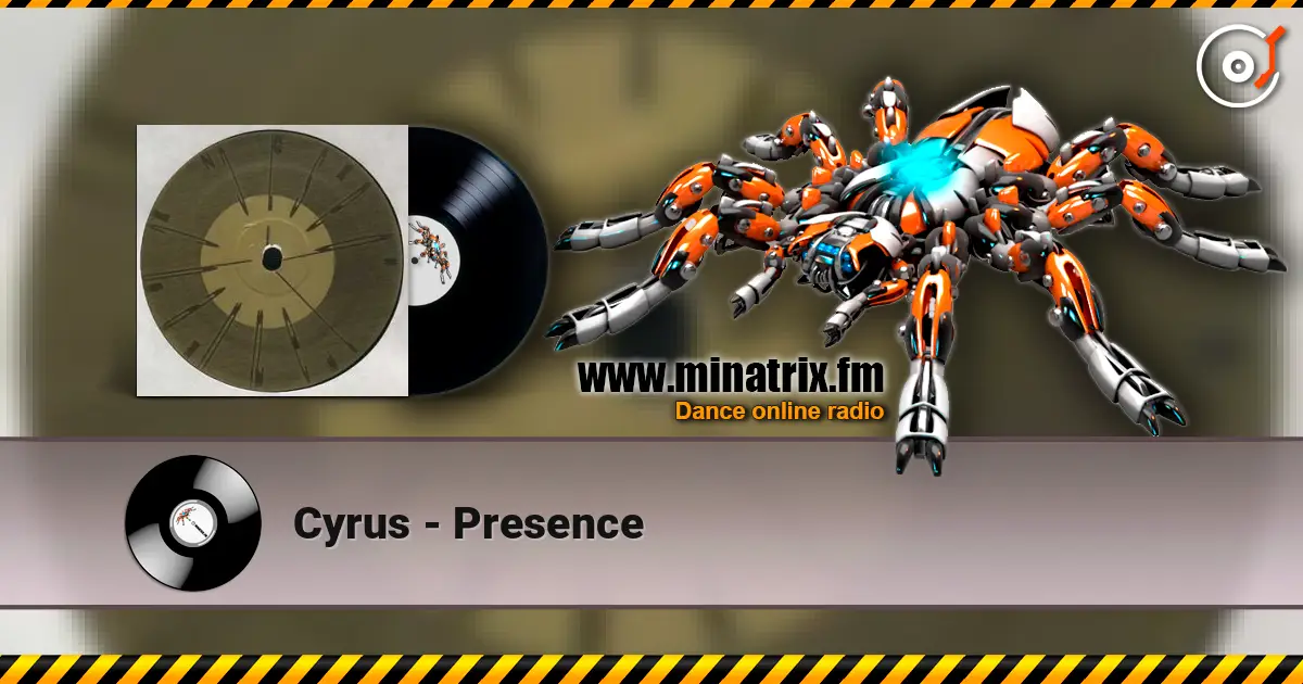 Cyrus - Presence online in hoher Qualität hören | Minatrix.FM