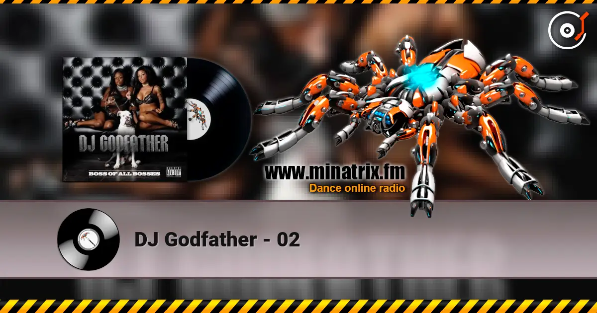 DJ Godfather - 02 online in hoher Qualität hören | Minatrix.FM