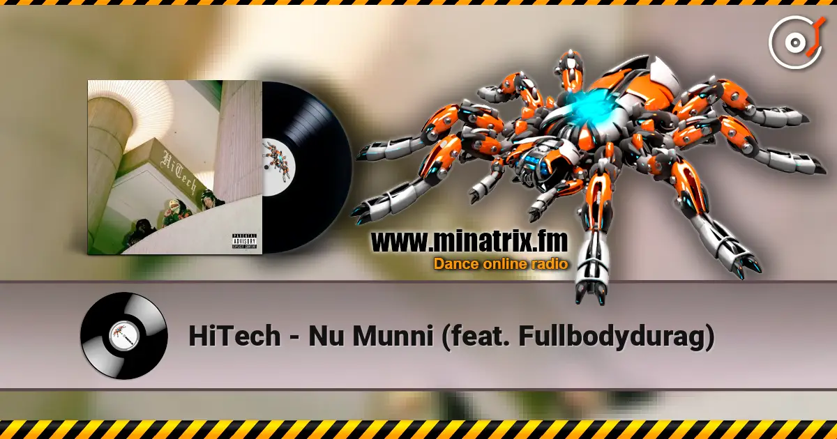 HiTech - Nu Munni (feat. Fullbodydurag) online in hoher Qualität hören | Minatrix.FM