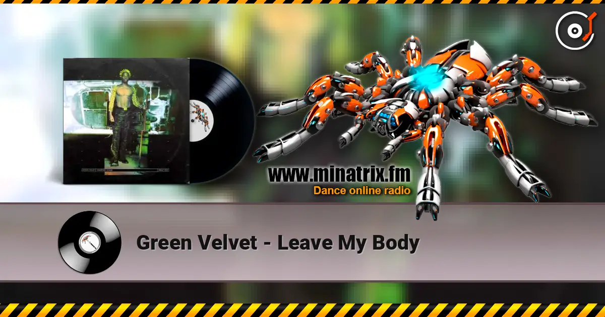 Green Velvet - Leave My Body online in hoher Qualität hören | Minatrix.FM