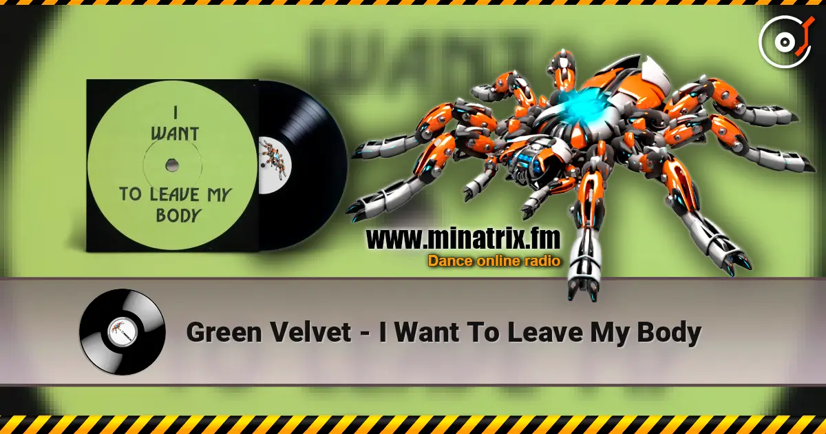 Green Velvet - I Want To Leave My Body online in hoher Qualität hören | Minatrix.FM